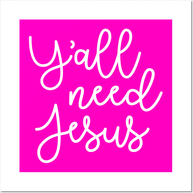 Y'all Need Jesus Funny Faith Wall Art by GlimmerDesigns